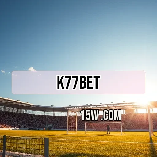k77bet: Aumente Suas Chances com Dicas de Apostas Incríveis